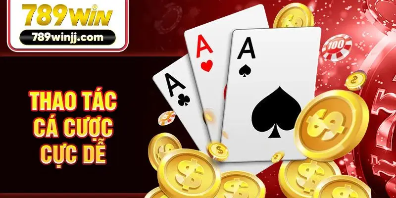 Thao tác cá cược cực dễ 