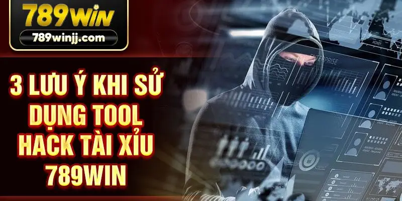 3 lưu ý khi sử dụng tool hack Tài Xỉu 789win